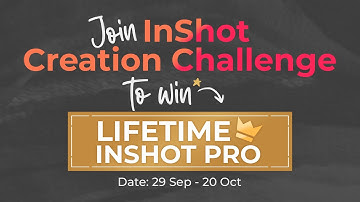 Join the InShot Video Creation Challenge | 🏆Win Lifetime InShot Pro👑