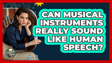 Can Musical Instruments Really Sound Like Human Speech? - Lexicon Lounge