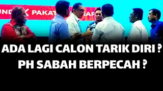 ADA LAGI CALON TARIK DIRI ? PH SABAH BERPECAH ?