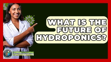 What Is The Future Of Hydroponics? - Earth Science Answers