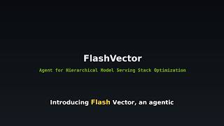 FlashVector: Agent for Hierarchical Model Serving Stack Optimization