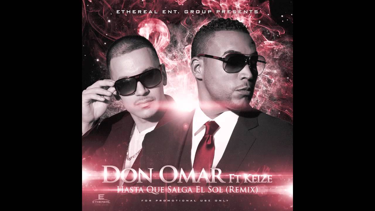 Don Omar ft. Keize - Hasta Que Salga El Sol (Remix) - YouTube