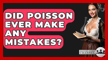 Did Poisson Ever Make Any Mistakes? - History Icons Channel