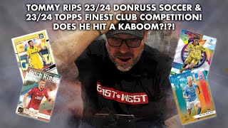 Tommy Rips 23/24 Donruss Soccer & 23/24 Topps Finest Club Competition! Does He Hit a Kaboom?!?!