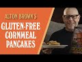 Alton Brown&#39;s Gluten Free Cornmeal Pancakes