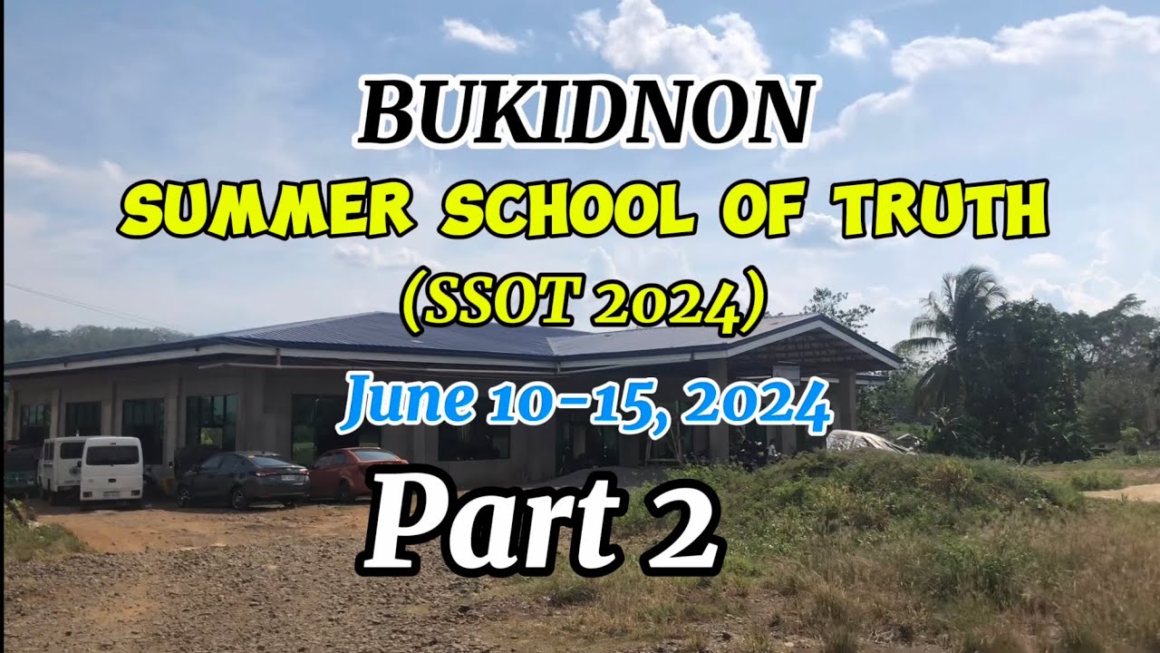 BUKIDNON SUMMER SCHOOL OF TRUTH 2024 Part2 | MARDY ZAPANTA MANTILLA