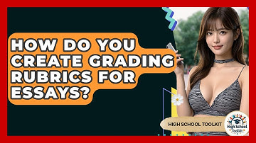 How Do You Create Grading Rubrics For Essays? - High School Toolkit