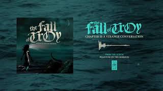 Watch Fall Of Troy Chapter Ii A Strange Conversation video