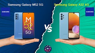 Samsung Galaxy M52 5G Vs Samsung Galaxy A32 4G - Full Comparison [Full Specifications]
