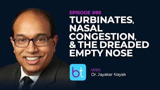 Turbinates, Nasal Congestion & the Dreaded Empty Nose w/ Dr. Jayakar Nayak | ENT Podcast Ep. 89