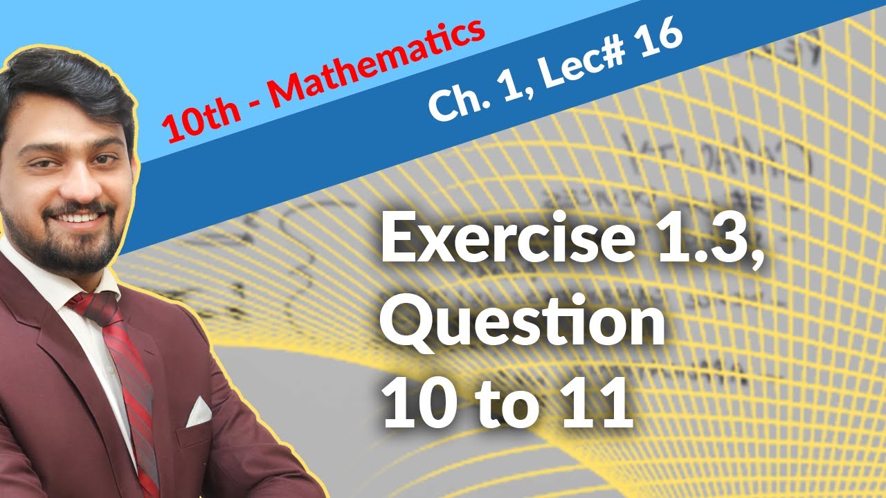 10th Mathematics Ch 1,Exercise 1.3, Question 10 to 11 - 10th Math ...
