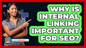 Why Is Internal Linking Important For SEO? - SearchEnginesHub.com