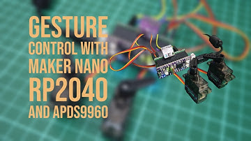 Gesture Control With Maker Nano RP2040 And APDS9960 Sensor