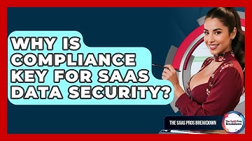 Why Is Compliance Key For SaaS Data Security? - The SaaS Pros Breakdown