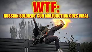 WTF: Russian Soldiers’ Gun Malfunction Goes Viral