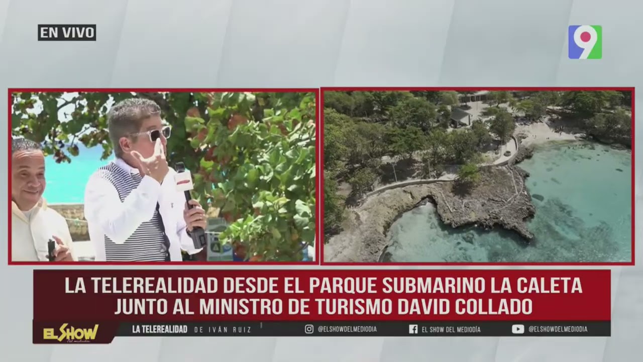La Telerealidad desde el parque submarino La Caleta junto al ministro de turismo David Collado.