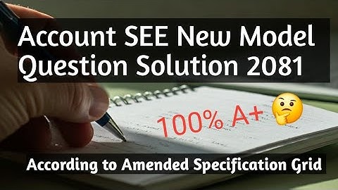 SEE Account Model Question Solution/Amended specification gird 2081|| Watch it 100% A + ?||AG TV||