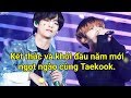 [Taekook/VKook Moment] Kết thúc và khởi đầu năm mới đầy ngọt ngào của Taekook.