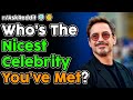 Who's The Nicest Celebrity You've Met? (r/AskReddit Top Stories)