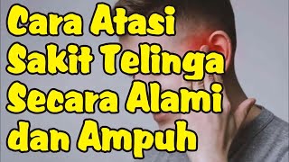 Cara Mengatasi Sakit Telinga Secara Alami