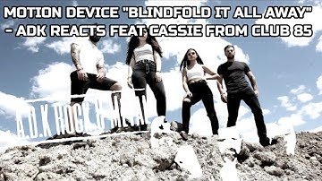 MOTION DEVICE "BLINDFOLD IT AWAY" - ADK REACTS FEAT CASSIE FROM CLUB 85