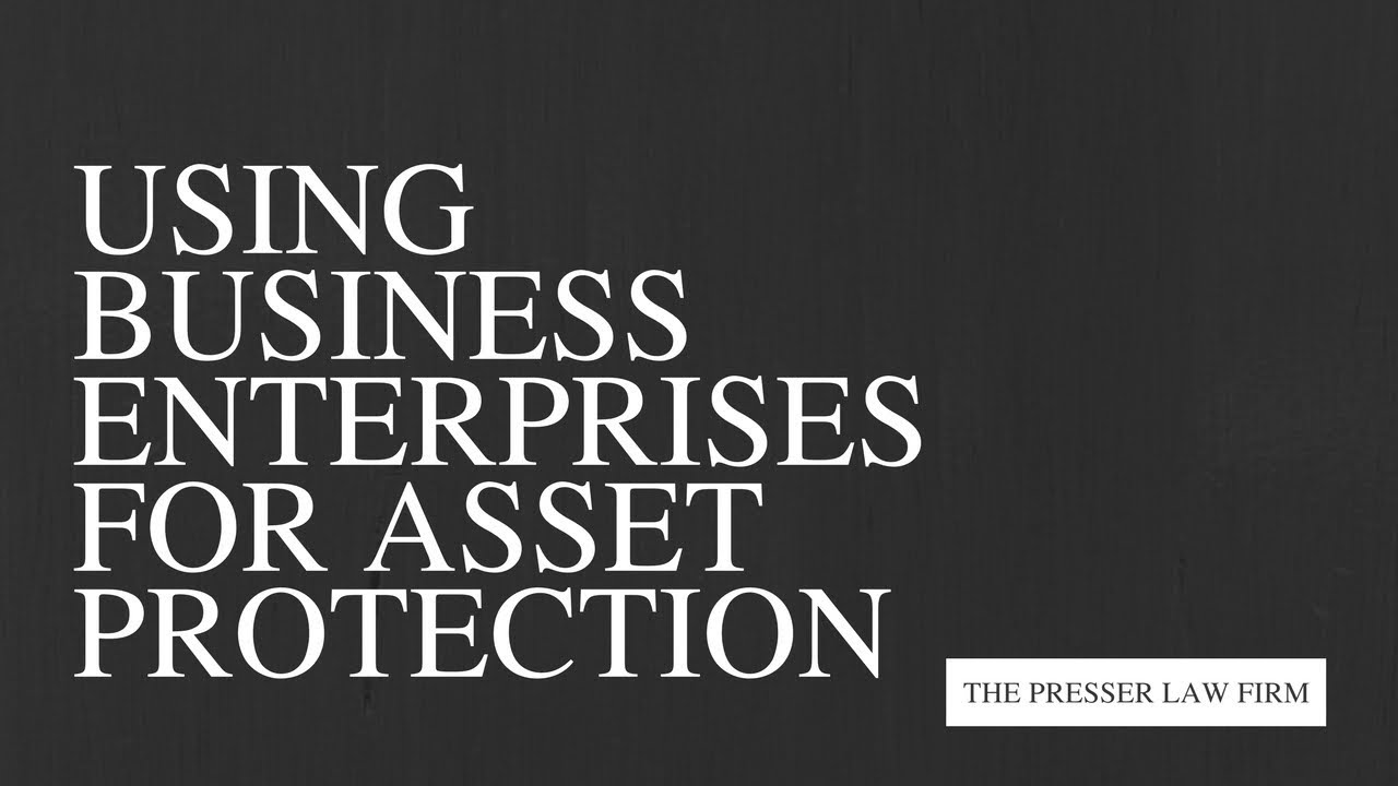 Using Business Enterprises for Asset Protection