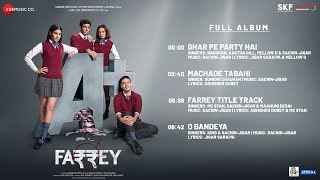 Farrey - Full Album | Alizeh, Prasanna Bisht, Sahil Mehta, Zeyn Shaw | Sachin-Jigar