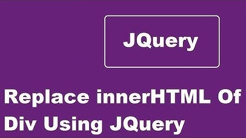 How To Change innerHTML Of A Div Using JQuery