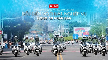 TRỰC TIẾP: Vinh quang Công an nhân dân | Trình diễn võ thuật, cảnh khuyển, mô tô dẫn đoàn - 7/6/2025