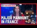 Breaking News: Major Manhunt Underway In France | 10 News First