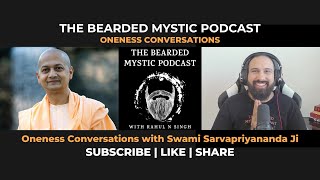 The Bearded Mystic's Oneness Conversations with Swami Sarvapriyananda Ji @VedantaNY