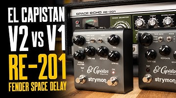 Strymon El Capistan dTape V2 vs V1 vs Roland RE-201 & Fender Space Delay