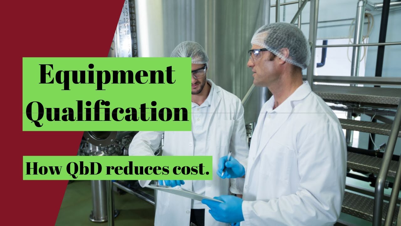 Pharmaceutical equipment qualification How QbD can reduce time and