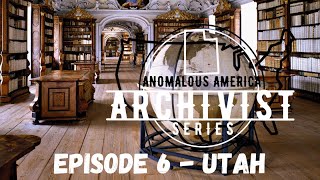 The Archivist - Anomalous America - Episode Utah