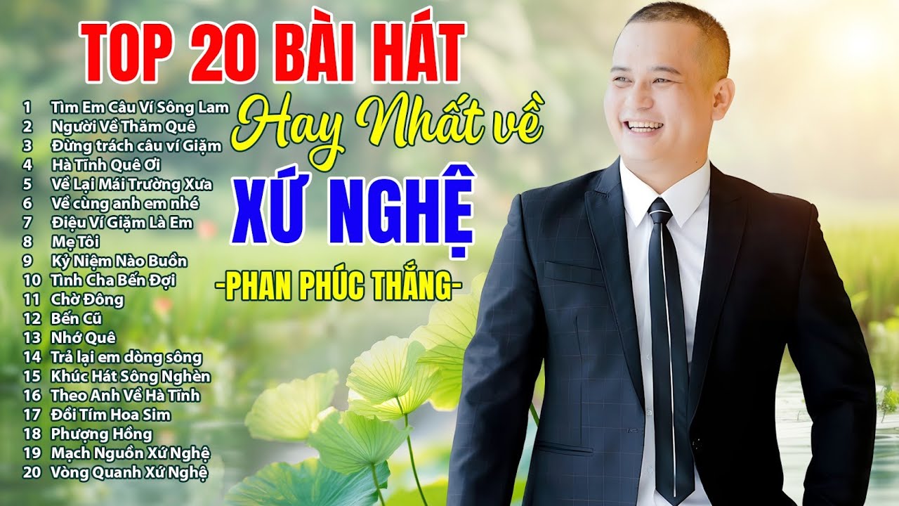 Top 20 bài hát hot nhất về Xứ Nghệ - Phan Phúc Thắng | Tìm em câu ví sông Lam, Đừng trách câu ví...
