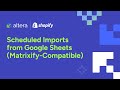 Shopify + Google Sheets: Scheduled Imports (Matrixify-Compatible) with Altera