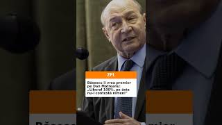 Băsescu îl vrea premier pe Dan Motreanu: „Liberal 100%, pe ăsta nu-l contestă nimeni”