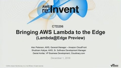 AWS re:Invent 2016: NEW LAUNCH! Bringing AWS Lambda to the Edge (CTD206)