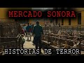 1 HORA DE HISTORIAS DE TERROR DE MERCADO SONORA