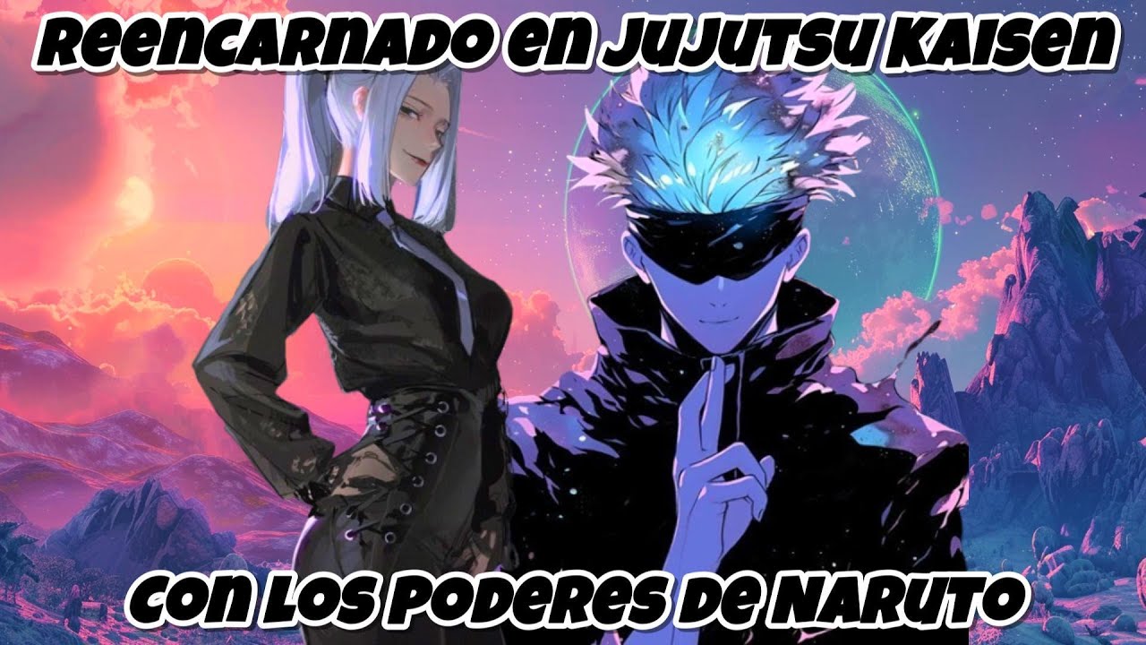 Reencarnado En Jujutsu Kaisen Con Los Poderes De Narutos | Parte 1