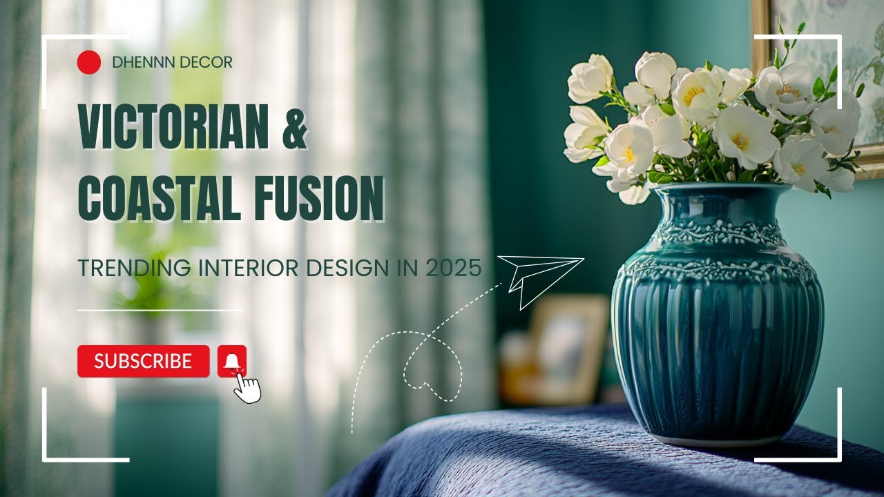 Victorian & Coastal Fusion: Trending Interior Design in 2025