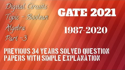 Boolean Algebra Part-3| Digital Circuits|Gate 2021 ECE| Previous Years| 2004, 2005,2007,15,16,17,18
