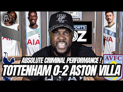 ABSOLUTE CRIMINAL PERFORMANCE WE ARE GARBAGE! Tottenham 0-2 Aston Villa EXPRESSIONS REACTS