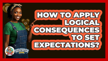 How To Apply Logical Consequences To Set Expectations?