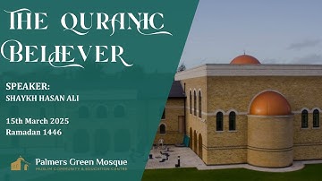 The Quranic Believer | Shaykh Hasan Ali