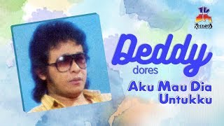 Deddy Dores - Aku Mau Dia Untukku (Official Lyric Video)