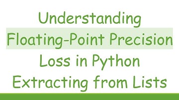 Understanding Floating-Point Precision Loss in Python Extracting from Lists