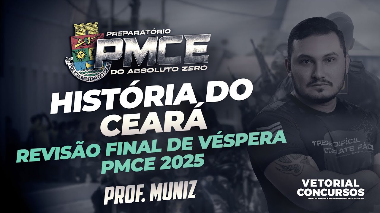 Revisão Final de HISTÓRIA DO CEARÁ - PMCE 2025 | Funece - Prof. Muniz