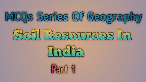 ICSE Class 10 Geography MCQs | Soil Resources In India | Part 1
