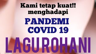 LAGU ROHANI || KAMI TETAP KUAT MENGHADAPI PANDEMI COVID 19 (#1) RUDY LOHO -  VIDEO MUSIC